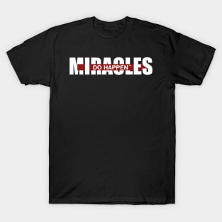 Miracles Do Happen T-Shirt